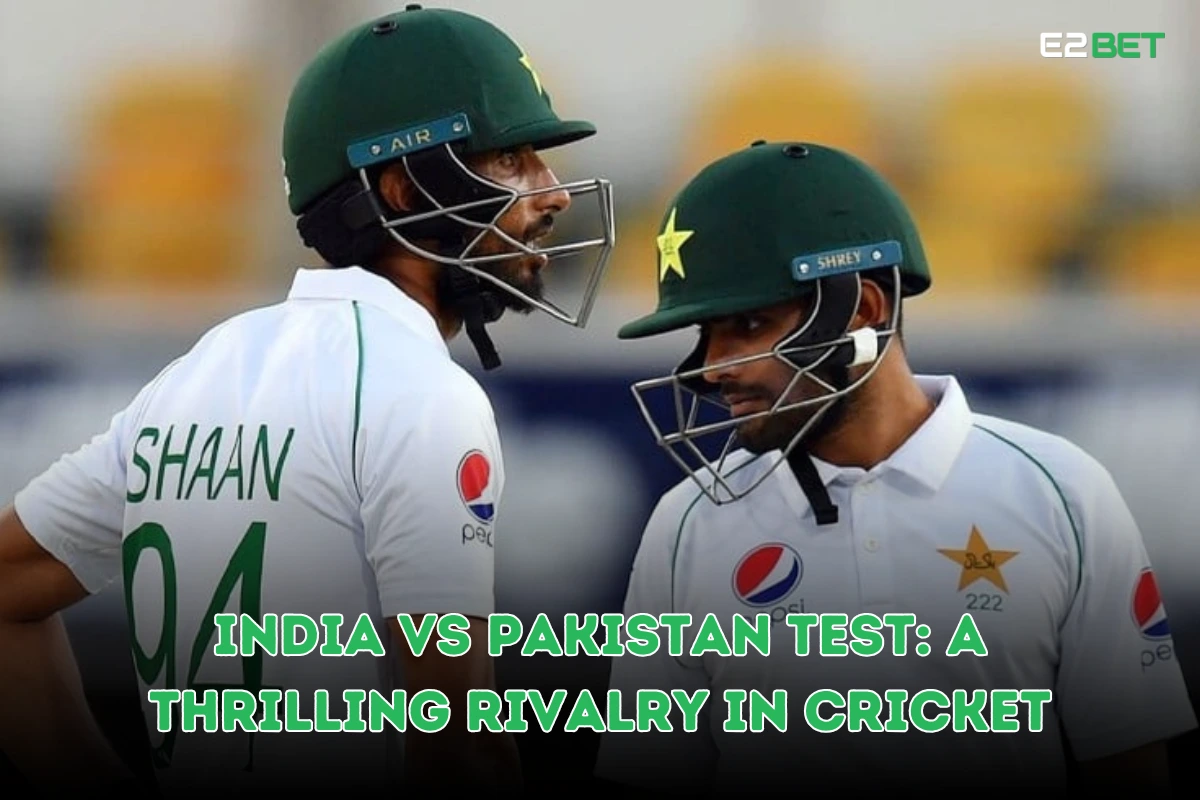 India vs Pakistan Test: A Thrilling Rivalry in Cricket
