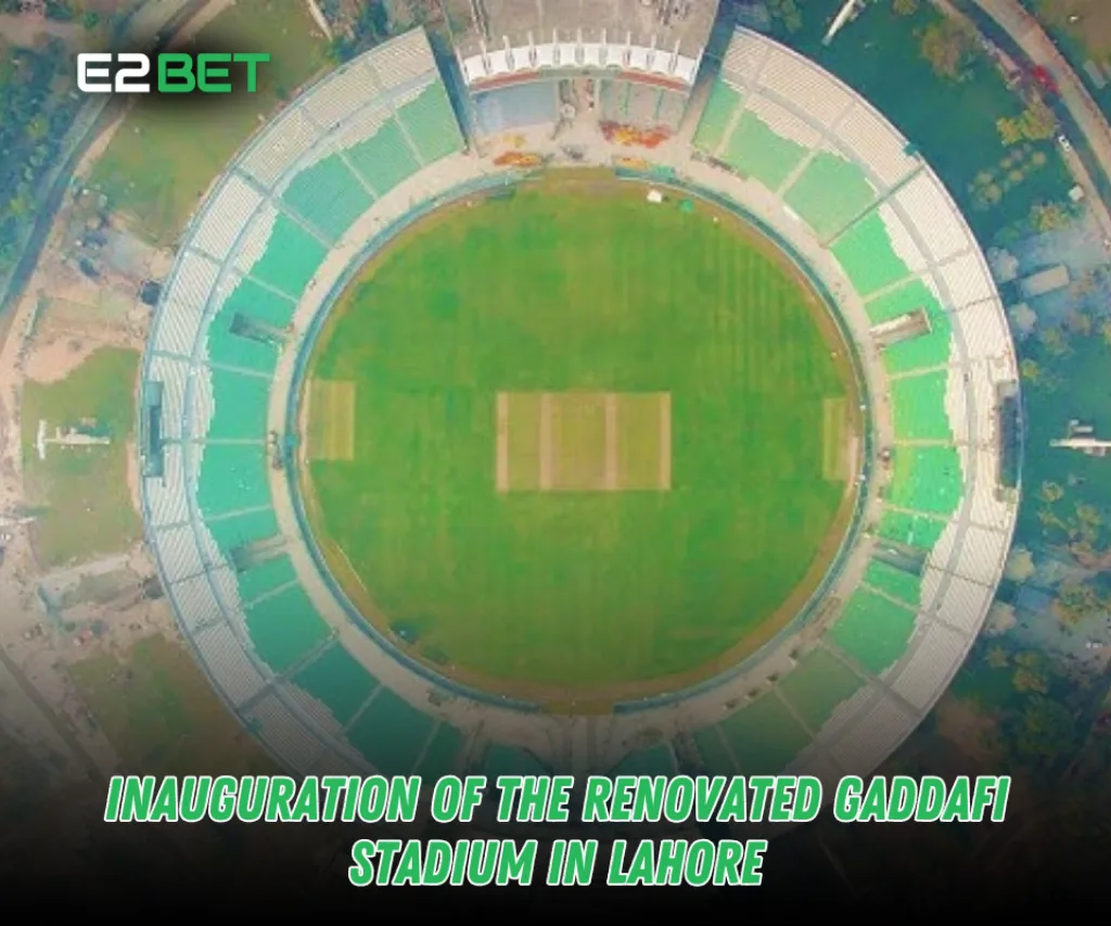 Inauguration of Renovated Gaddafi Stadium Lahore – A New Era for Cricket