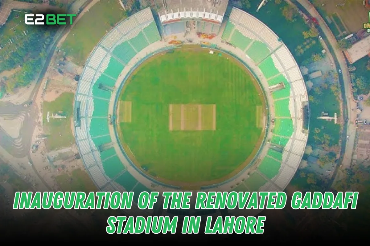 Inauguration of Renovated Gaddafi Stadium Lahore – A New Era for Cricket