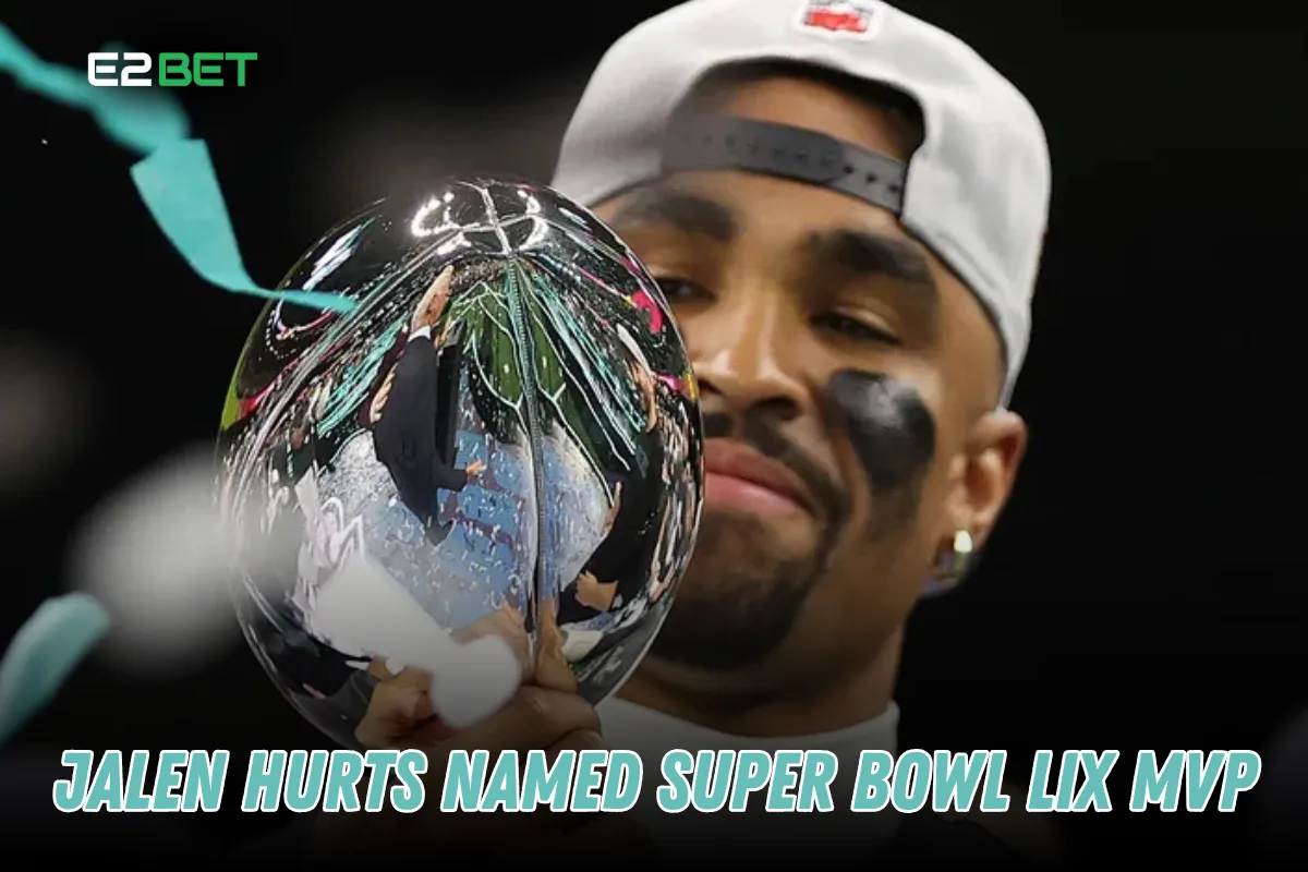 Jalen Hurts Named Super Bowl LIX MVP