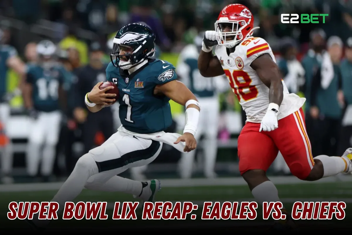 Super Bowl LIX Recap: Eagles vs. Chiefs