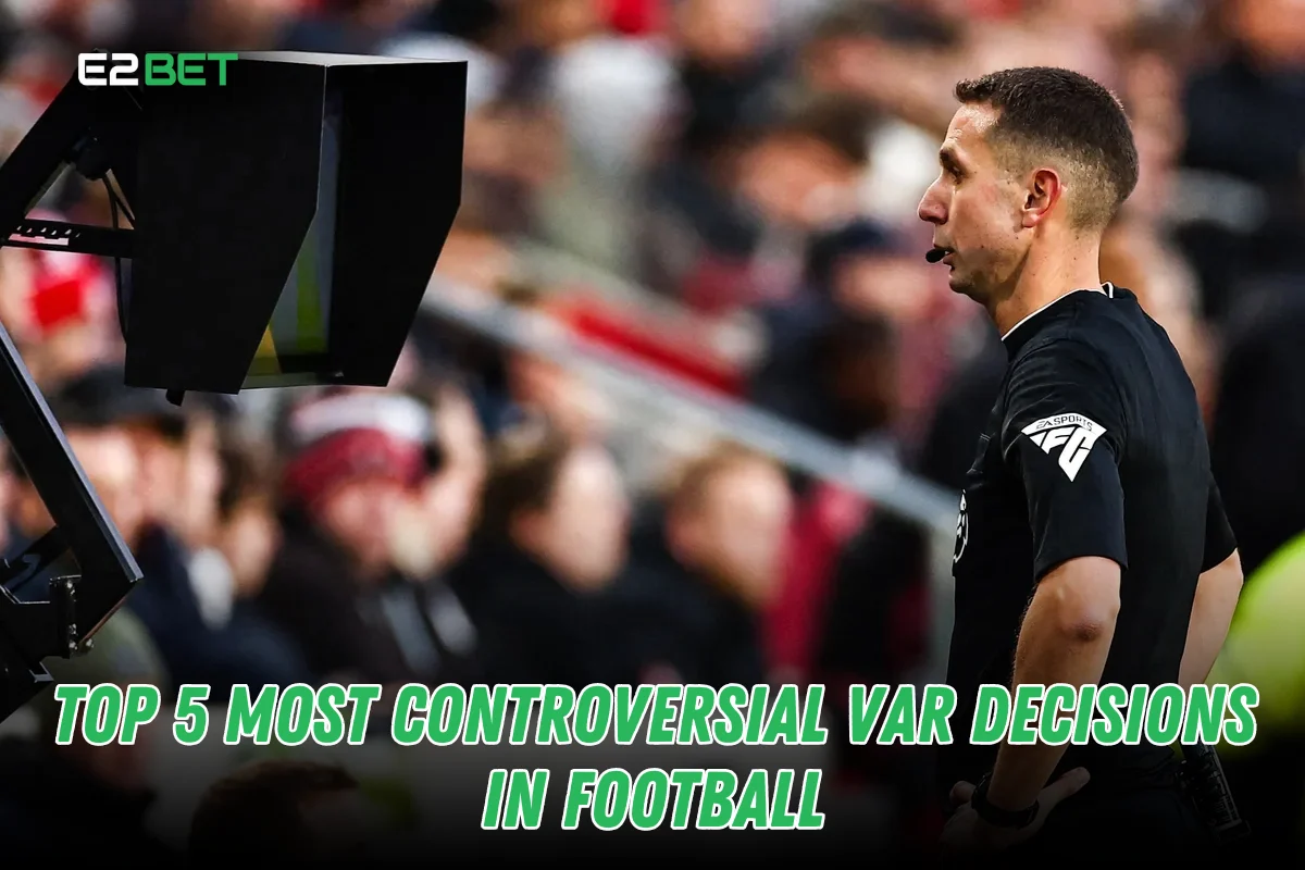 Top 5 Most Controversial VAR Decisions in Football

