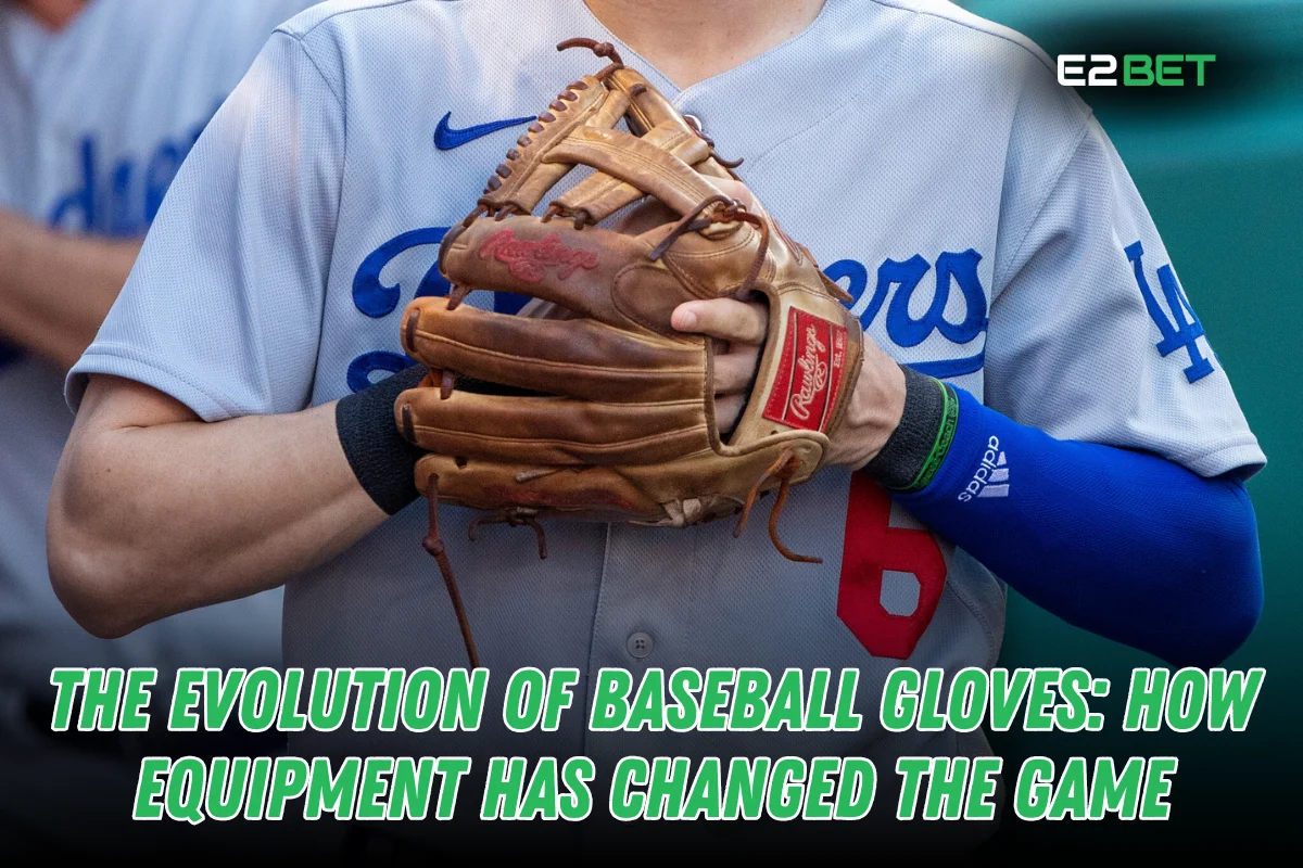 The Evolution of Baseball Gloves: How Equipment Has Changed the Game