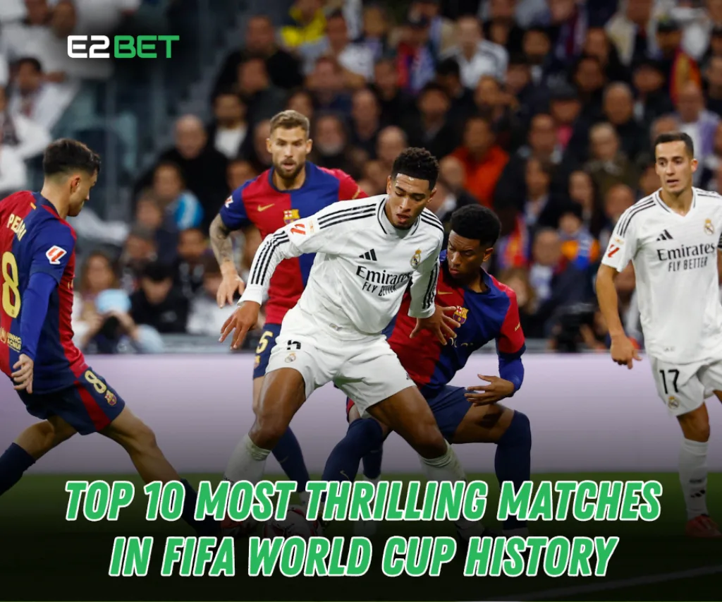 Top 10 Most Thrilling Matches in FIFA World Cup History