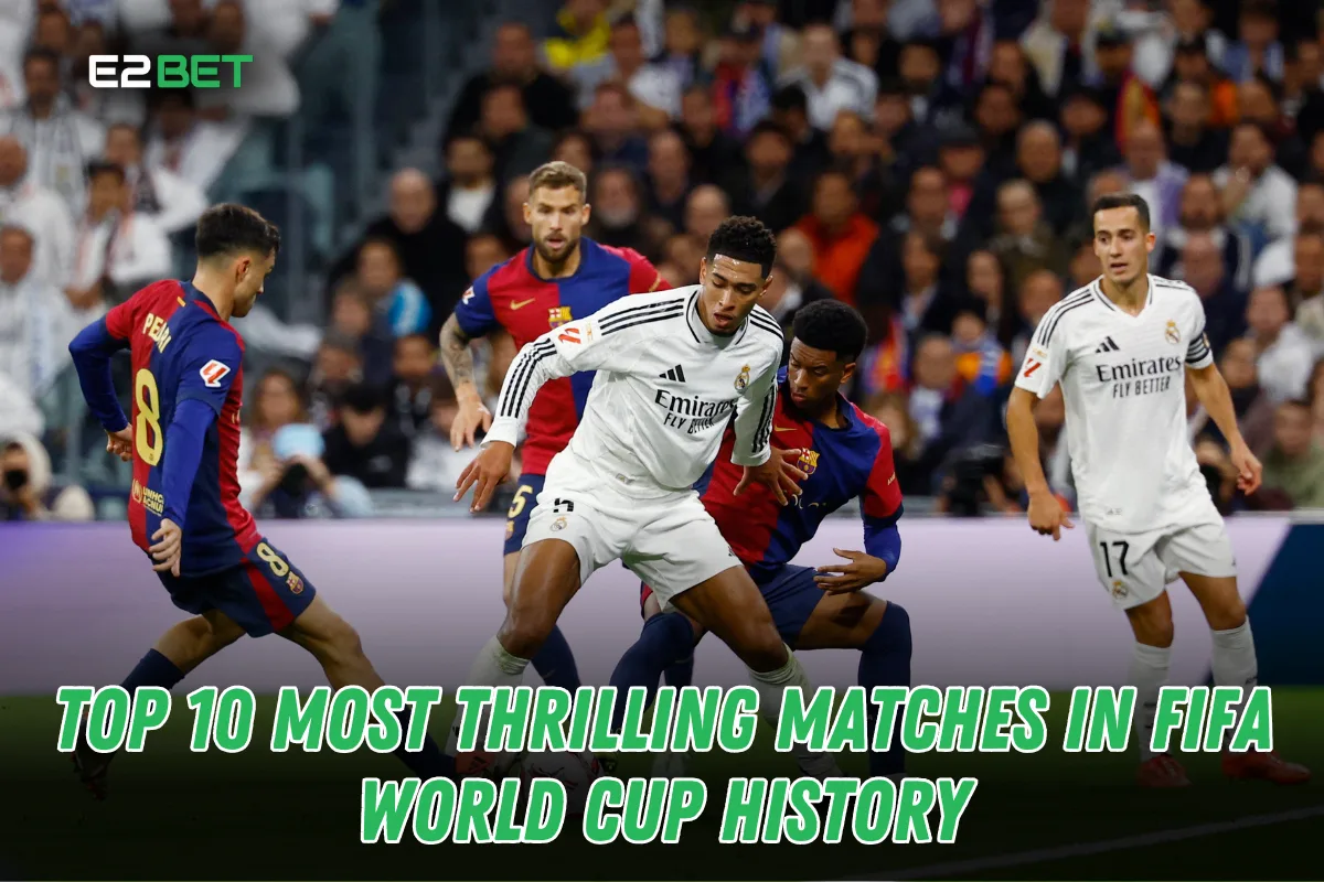 Top 10 Most Thrilling Matches in FIFA World Cup History