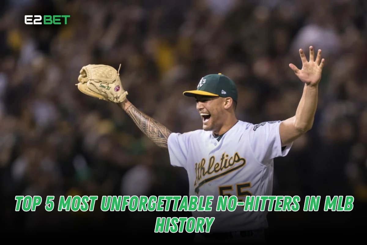 Top 5 Most Unforgettable No-Hitters in MLB History